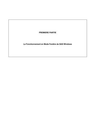 PREMIERE PARTIE

Le Fonctionnement en Mode Fenêtre de SAS Windows

 
