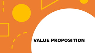 VALUE PROPOSITION
 
