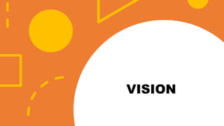 VISION
 