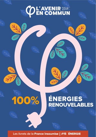 Les livrets de la France insoumise #15 ÉNERGIE
ÉNERGIES
RENOUVELABLES100%
 