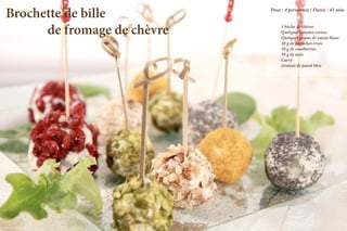 Brochette de bille          Pour : 4 personnes / Durée : 45 min.



  				de fromage de chèvre    	
                              	
                              	
                                1 bûche de chêvre
                                Quelques tomates cerises
                                Quelques grains de raisin blanc
                              	 50 g de pistaches crues
                              	 50 g de cranberries
                              	 50 g de noix
                              	Curry
                              	 Graines de pavot bleu




                                             La qualité professionnelle pour tous !
Crédit photo Loïc Rossignol
 