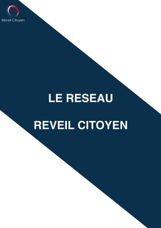 "
"
"
"
"
"
"
"
"
"
"
"
"
"
"
"
"
"
"
"
"
"
"
"
"
"
"
"
"
"
"
"
"
"
"
"
"
"
"
"
"
"
/21 22
LE RESEAU 
 
REVEIL CITOYEN
 