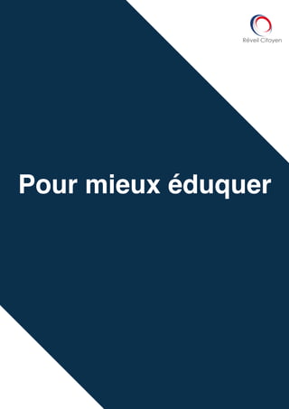 "
"
"
"
"
"
"
"
"
"
"
"
"
"
"
"
"
"
/8 22
Pour mieux éduquer
 