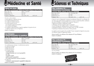 RUBRIQUE
                 Médecine et Santé                                                                                Sciences et Techniques




                                                                                                 RUBRIQUE
           07                                                                                               08

            Gérer son stress                                                                                 Mon ordinateur PC :
            Julien SOLA, psychothérapeute, diplômé de la Faculté de Médecine Cochin Port Royal               maintenance et protection
            Jour : jeudi, 14 h                   Début : 27 mai 2010                                         Dominique VASLIN, professeur de Sciences et Technologie
            Durée totale : 10 h                  Code : 074                                                  Jour : lundi, 14 h 30            Date : 30 novembre 2009
            Durée du cours : 2 h                 Lieu : UP                                                   Durée totale : 2 h               Code : 081
            Fréquence : hebdomadaire             Coût : tarif A : 70     tarif B : 65                        Durée du cours : 2 h             Lieu : UP1
                                                                                                             Fréquence : 1 fois               Coût : tarif A : 15     tarif B : 13
           • Le stress : ami ou ennemi
           • Causes objectives et subjectives du stress                                                     Le but de ce cours est d’apprendre à maintenir son ordinateur (de type PC), sous Windows XP
           • Les échelles d’évaluation du stress                                                            (ou Vista), pour garder de bonnes performances et assurer la sécurité des fichiers (utilisation
           • Le modèle de la double évaluation                                                              des outils de Windows et de logiciels libres ou gratuits "freewares").
           • Les outils de gestion du stress                                                                • Suppression des fichiers et applications inutiles,
             a) la relaxation progressive de Jacobson                                                       • «Nettoyage» de la base de registres (grâce à un logiciel),
             b) la méthode sophrologique                                                                    • Gestion du disque dur (défragmentation, création de partitions),
           • Les méthodes comportementales et cognitives appliquées à la gestion du stress                  • Sauvegarde des fichiers à conserver (sur disque externe, clé USB, CD-ROM),
             Les effets du mauvais stress sur l’organisme                                                   • Conseils pour l’utilisation d’un antivirus et d’un «pare-feu».
           Limité à 12 auditeurs.
                                                                                                            Les auditeurs pourront apporter leur portable PC (pour manipuler les logiciels) ainsi qu’une
                                                                                                            clé USB pour récupérer les applications utilisées.
            Les thérapies                                                                                   Niveau conseillé : être utilisateur d’un ordinateur PC (sous Windows)
            comportementales et cognitives                                                                  Limité à 12 auditeurs.
            Julien SOLA, psychothérapeute, diplômé de la Faculté de Médecine Cochin Port Royal
            Jour : jeudi, 14 h                   Début : 1er avril 2010
            Durée totale : 10 h                  Code : 075                                                  Mon ordinateur PC :
            Durée du cours : 2 h                 Lieu : UP1                                                  maintenance et protection
            Fréquence : hebdomadaire             Coût : tarif A : 70     tarif B : 65                        Dominique VASLIN, professeur de Sciences et Technologie
           • Le conditionnement classique, le conditionnement opérant                                        Jour : lundi, 18h                Date : 30 novembre 2009
           • Le cadre de la thérapie                                                                         Durée totale : 2 h               Code : 082
           • Analyse fonctionnelle                                                                           Durée du cours : 2 h             Lieu : UP
           • Echelles d’évaluations                                                                          Fréquence : 1 fois               Coût : tarif A : 15     tarif B : 13
           • Les troubles anxieux                                                                           Cf. cours précédent.
            > anxiété généralisée
            > attaque de panique avec ou sans agoraphobie                                                   Niveau conseillé : être utilisateur d’un ordinateur PC (sous Windows)
            > les TOC                                                                                       Limité à 12 auditeurs.
            > les phobies simples
            > phobie sociale et agoraphobie
            > les troubles alimentaires (anorexie, boulimie)
           • La dépression
             > traitement comportemental et cognitif de la dépression
           Limité à 12 auditeurs.
                                                         60                                                                                               61
 