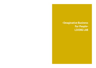 «Imaginative Business
For People»
LIVING LAB
 