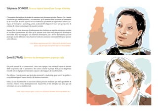 Stéphanie SCHMIDT, Director Hybrid Value Chain Europe d’Ashoka
L’Innovation Sociale dans les écoles de commerce est clairement un sujet d’avenir. On a besoin
d’étudiants qui vont être formés à ces réflexions, qu’ils rentrent dans le monde de l’entreprise
ou de l’associatif. Il existe aujourd’hui de nombreuses possibilités de repenser les métiers clas-
siques de l’entreprise : marketing, achat, recherche/développement dans une perspective de
création de valeur économique et de manière sociale.
Aujourd’hui, il existe beaucoup d’enthousiasme des étudiants au sujet des entreprises sociales
et ces élèves questionnent les rôles qu’ils peuvent avoir dans une perspective d’entreprise
renouvelée. Pour accompagner ces mutations d’entreprise, on a besoin d’étudiants qui vont
participer à cette réflexion et on a besoin d’écoles de commerce comme l’IESEG pour pousser
cette réflexion.
« Les élèves questionnent les rôles qu’ils peuvent avoir
dans une perspective d’entreprise renouvelée. »
David GIFFARD, Directeur du développement au groupe SOS
On parle souvent de co-construction : dans cette optique, une initiative comme la journée
IB4P est positive. Elle va permettre à des acteurs comme le groupe SOS qui ont longtemps
travaillé sur des logiques de réparation à passer à des logiques de transformation.
Par ailleurs, il est nécessaire que les écoles prennent le «leadership» pour ouvrir les publics à
ces problématiques d’impact social et de business innovants.
Enfin, ce type de démarche est une vraie chance pour les étudiants qui ont la possibilité de
s’ouvrir à d’autres formes d’entrepreneuriat. Aujourd’hui, il faut aller plus loin pour que cela
rentre dans les cursus traditionnels.
« Une vraie chance pour s’ouvrir à d’autres formes d’entrepreneuriat. »
 