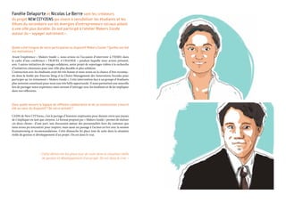 Fanélie Delaporte et Nicolas Le Berre sont les créateurs
du projet New Cityzens qui visent à sensibiliser les étudiants et les
élèves du secondaire sur les énergies d’entrepreneurs sociaux aidant
à une ville plus durable. Ils ont participé à l’atelier Makers Inside
autour du « voyager autrement ».
Quelle a été l’origine de votre participation au dispositif Makers Inside ? Quelles ont été
vos motivations ?
Avant l’expérience « Makers Inside », nous avions eu l’occasion d’intervenir à l’IESEG dans
le cadre d’une conférence « TRAVEL 4 CHANGE » pendant laquelle nous avions présenté,
avec 3 autres initiatives de voyages solidaires, notre projet de reportages vidéos à la recherche
d’initiatives citoyennes pour une ville plus durable et plus solidaire.
L’interaction avec les étudiants avait été très bonne et nous avons eu la chance d’être recontac-
tés dans la foulée par Enactus Iéseg et la Chaire Management des Innovations Sociales pour
participer au 1er évènement « Makers Inside ». Cette intervention face à un groupe d’étudiants
plus restreint constituait pour nous une très belle opportunité. Il nous permettait une nouvelle
fois de partager notre expérience mais surtout d’interagir avec les étudiants et de les impliquer
dans nos réflexions.
Dans quelle mesure la logique de réflexion collaborative et de co-construction s’inscrit
elle au cœur du dispositif ? De votre activité ?
L’ADN de New CITYzens, c’est le partage d’histoires inspirantes pour donner envie aux jeunes
de s’impliquer en tant que citoyens. Le format proposé par « Makers Inside » permet de réaliser
ces deux choses : d’une part, une discussion autour des personnalités hors du commun que
nous avons pu rencontrer pour inspirer, mais aussi un passage à l’action en live avec la session
brainstorming et recommandations. Cette démarche les place tout de suite dans la situation
réelle de gestion et développement d’un projet. On est dans le vrai.
« Cette démarche les place tout de suite dans la situation réelle
de gestion et développement d’un projet. On est dans le vrai. »
 