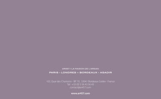 AR457 / LA MAISON DE L’ARGAN

  PARIS - LONDRES – BORDEAUX - AGADIR



103, Quai des Chartrons - BP 70, 33041 Bordeaux Cedex - France
                   Tel : +33 (0) 5 56 43 56 43
                      contact@ar457.com

                      www.ar457.com
 