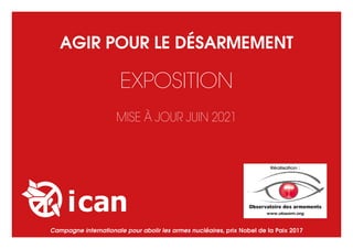 Agir pour le désarmement
exposition
MISE À JOUR JUIN 2021
Réalisation :
www.obsarm.org
Campagne internationale pour abolir...