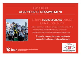 Et si unE bombe nucléaire Explosait
sur paris, lYon, DiJon…
Exposition
aGir pour le désarmement
Les bombes atomiques sont ...