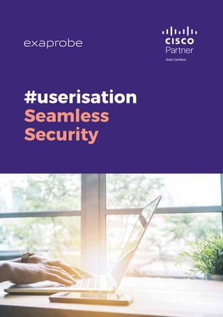 #userisation
Seamless
Security
 