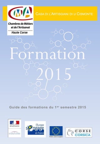 CASA DI L’ARTISGIANI DI U CISMONTE
Guide des formations du 1er semestre 2015
 