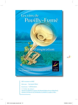 11

AOC reconnue en 1937.
Cépage : Sauvignon blanc
Surface : 1 220 hectares
4 types de sols :
calcaires (caillottes), marnes du Kimméridgien (terres blanches),
calcaires du Barrois du Portlandien (caillottes), argiles à silex.

BIVC Livret recettes imprimé.indd 13

14/02/08 8:05:36

 