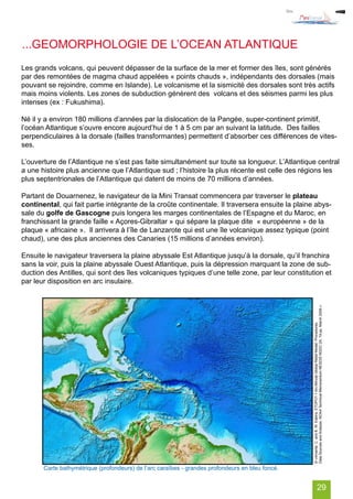 ...GEOMORPHOLOGIE DE L’OCEAN ATLANTIQUE
Les grands volcans, qui peuvent dépasser de la surface de la mer et former des île...