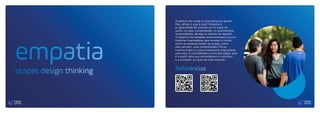 empatia
etapas design thinking Referências
A palavra da moda é coisa séria pra gente!
Mas, afinal, o que é isso? Empatia é
a capacidade de colocar-se no lugar do
outro, ou seja, compreender os sentimentos,
necessidades, desejos e valores de alguém.
O objetivo da empatia nesse processo é ouvir
histórias inspiradoras que revelam o modo
como as pessoas fazem as coisas, como
elas pensam, suas necessidades físicas
e emocionais e o que é realmente importante
para elas. É considerada a principal etapa, pois
é a partir dela que entendemos o indivíduo
e o contexto no qual ele está inserido.
 