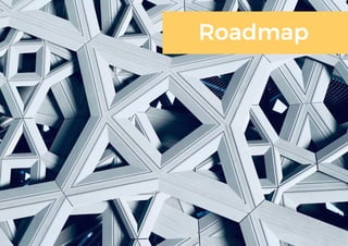 Roadmap
 