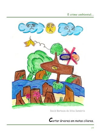 É crime ambiental...

David Barboza da Silva Sanabria

Cortar árvores em matas ciliares.
19

 