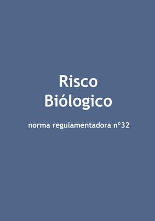 Risco
Biólogico
norma regulamentadora nº32

 