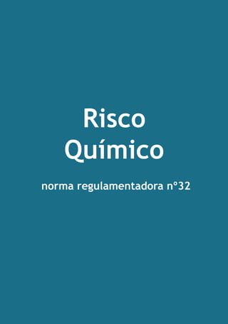 Risco
Químico
norma regulamentadora nº32

 