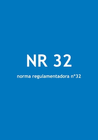 NR 32
norma regulamentadora nº32

 