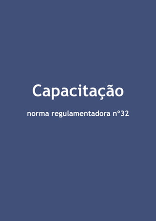 Capacitação
norma regulamentadora nº32

 