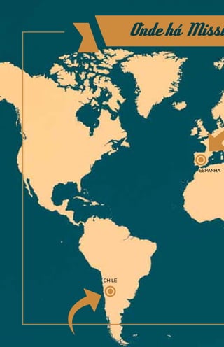 Onde há Missio




                 ESPANHA




CHILE
 