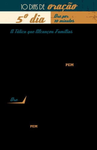 10 dias de              oração
    5º dia                               Ore por
                                         10 minutos

A Tática que Alcançou Famílias
Na Malásia, um país de maioria muçulmana no Sudeste da
Ásia, Jorge Luís Nascimento está dando testemunho àquele
povo através do esporte. Ele trabalha com crianças em uma
escola de futebol, um novo projeto que tem aberto portas
para o Evangelho.
Os pais das crianças da escola também têm participado de
atividades organizadas pelo missionário do PEM. Jorge
Luís organizou um time de futebol para eles, que passaram
a frequentar o local e a ter contato com o Evangelho através
do testemunho do missionário.
Esta iniciativa tem possibilitado a aproximação entre o mis-
sionário e as famílias, e certamente abrirá portas de relacio-
namento para proclamação da Verdade.

Ore
Senhor, levanto um clamor em nome de Jesus, por esta porta aberta com
os pais das crianças que estão sendo alcançadas na Malásia, através
desta iniciativa do nosso missionário Jorge Luís. Que o inimigo não tenha
a chance de prejudicar esta estratégia e que pais e filhos sejam levados a
Cristo por meio do PEM na Malásia. Em nome de Jesus. Amém.
 