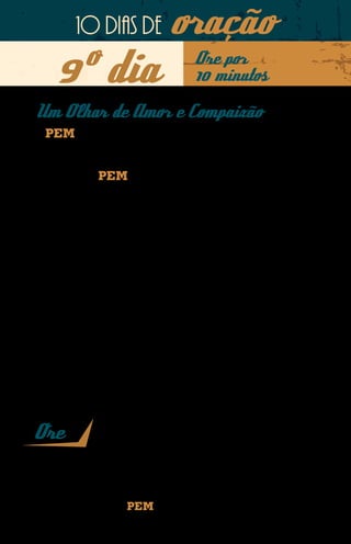 10 dias de                 oração
     9º dia                                   Ore por
                                              10 minutos

Um Olhar de Amor e Compaixão
O PEM tem se mostrado uma importante ferramenta na formação do
caráter de crianças, segundo o coração de Deus.
Em uma comunidade árabe, um aluno da escola onde um casal de
missionários do PEM ministra aulas de futebol teve sua autoestima
elevada, melhorando seu comportamento junto à sua família e amigos.
Na escola ele era um líder que influenciava seus colegas de forma
negativa. Por muitas vezes os missionários pensaram em cortá-lo do
time. Todos os professores reclamavam de seu comportamento.
O trabalho para lapidar aquele “diamante bruto” foi árduo e os missioná-
rios precisaram de muita paciência e perseverança. Eles já pensavam em
desistir até que um dia foram convidados a almoçar na casa da família
do garoto. O melhor foi provado durante as conversas, nas quais a fa-
mília deixou claro como o trabalho dos missionários estava ajudando a
melhorar o comportamento daquele menino, que se sentia inferior em
comparação a seus seis irmãos.
Após muitas conversas e acompanhamento, o menino passou a ter um
comportamento melhor e a se portar com um verdadeiro líder, tornan-
do-se assistente dos missionários durante os treinos de futebol.
Tudo isso aconteceu em um país onde a pregação da Palavra de Deus é
proibida e hoje ele é um grande exemplo de que com paciência, amor e
olhar de compaixão é possível levar o evangelho a todas as pessoas.

Ore
Senhor, é simplesmente maravilhoso ver como a Sua graça é mesmo multiforme.
Obrigado pela maneira com tem usado o esporte como ferramenta eficaz para a
transmissão da Palavra que transforma vidas, pelo poder do Seu Espírito. Que
além de moldar o caráter, o Evangelho possa transformar a vida desses garotos que
estão sendo alcançados pelo PEM . Em nome de Jesus. Amém.
 