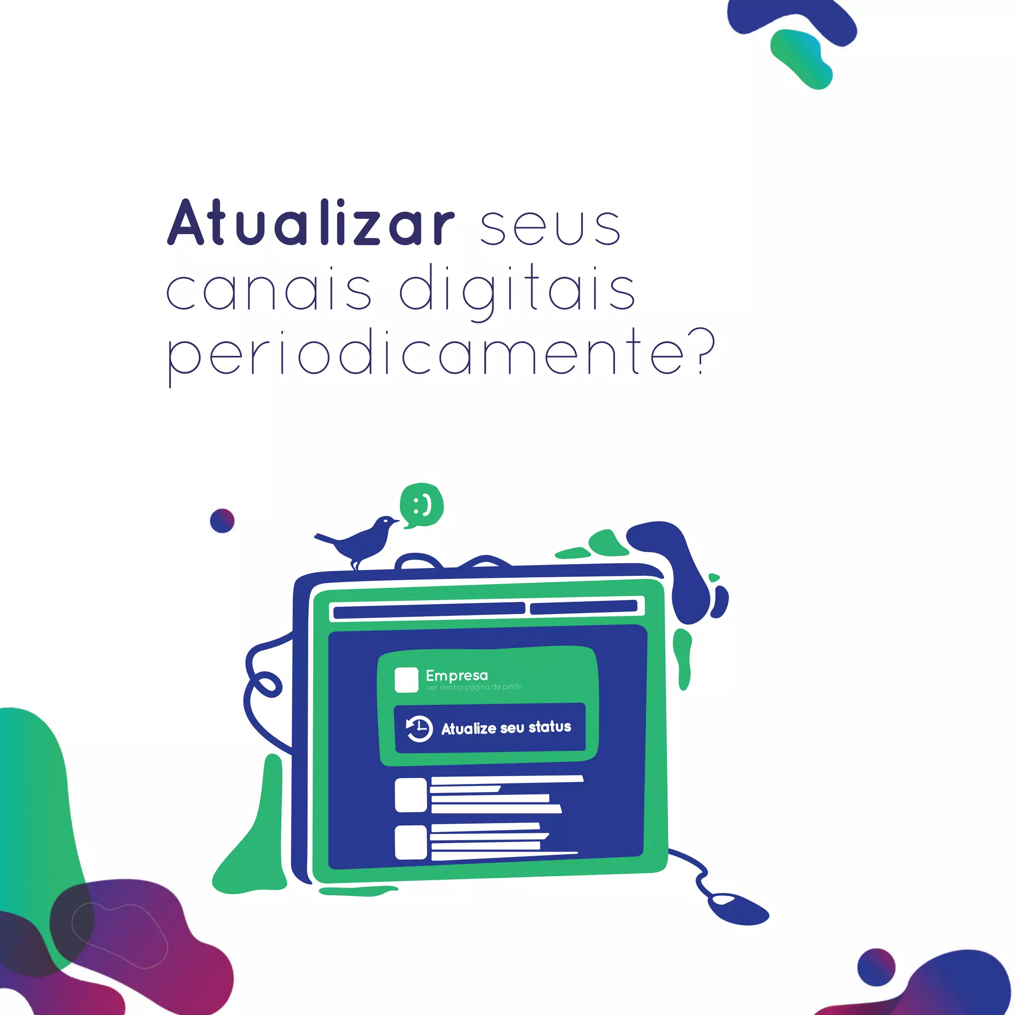 Atualizar seus
canais digitais
periodicamente?

      :)
 