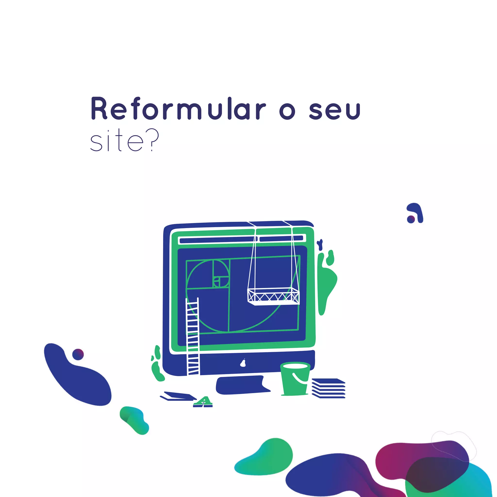 Reformular o seu
site?
 
