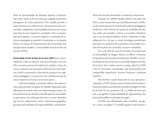 dores de oportunidades de educação superior a distância.        mento dos recursos destinados a estudantes, entre outros.
Para tanto, valem-se de uma rede que congrega instituições             O grupo de trabalho decidiu oferecer, por meio das
prestigiosas de ensino presencial. Esse modelo permite o        TICs, cursos estruturados que contribuíssem para a melho-
aproveitamento do conhecimento e da experiência das con-        ria do ensino presencial, introduzindo práticas pedagógicas
sorciadas, ampliando as oportunidades de acesso aos cursos      modernas e novas formas de suporte às atividades dos alu-
para além de suas respectivas instalações. Para as institui-    nos, como, por exemplo, a tutoria e os estudos individuais
ções participantes, o consórcio significa a otimização de re-   com o uso de material didático on-line e eletrônico. A ideia
cursos empregados ao expandir virtualmente as instalações       subjacente era a de que as novas tecnologias permitiriam
físicas e os espaços de funcionamento da universidade. Um       que todos os estudantes das instituições consorciadas tives-
exemplo desse modelo é a Universidade Virtual do Pays de        sem acesso pleno aos conteúdos, recursos e atividades.
la Loire (UVPL).                                                       Em 12 de abril de 2002 foi firmado um acordo entre
                                                                as universidades de Angers, Nantes, Le Mans, o Instituto
universidade virtual do Pays de la loire (uvPl) Esta univer-    Universitário de Formação de Professores (IUFM), as Gran-
sidade foi criada em abril de 1999 para difundir o uso das      des Écoles do Pays de la Loire e o Conselho Regional do Pays
TICs no ensino presencial tradicional, ampliar a oferta de      de La Loire. Esse acordo marcou a criação oficial da UVPL
cursos a distância de formação profissional de nível supe-      e deu às instituições consorciadas uma oportunidade para
rior, inicial e continuada, e desenvolver pesquisa em enge-     compartilhar experiências, recursos humanos e produção
nharia pedagógica, em parcerias com estabelecimentos de         científica.
ensino superior na França e em outros países.                          Para facilitar o apoio financeiro às suas operações e
       Cada universidade consorciada indicou um represen-       expansão, a UVPL montou uma estrutura administrativa e
tante para participar do grupo de trabalho responsável pela     financeira própria, provida pelo Conselho da Região do Pays
elaboração do projeto e pela sua implementação, desde o di-     de la Loire. O seu orçamento é de 1,5 milhão de euros por
mensionamento da clientela e identificação de necessidades      ano e sua gestão é responsabilidade de representantes das
e expectativas, até a definição dos cursos a serem oferecidos   instituições públicas e privadas da região.
por área de conhecimento, nível e distribuição geográfica,             A UVPL está subordinada a dois conselhos, um ges-
passando pela definição da responsabilidade e dimensiona-       tor e outro estratégico. O conselho gestor é mais técnico e

                             40                                                              41
 