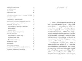 27
seCretaria de ensino suPerior
                                                                                    ApresentAção
instituições ParCeiras                                      29
núCleo uniVesP                                              30
Coordenação de Cursos                                       31

3. novAs fronteirAs de tempo e espAço nA educAção           33
ConheCimento em rede                                        34

4. e xperiênciAs internAcionAis                             39
as uniVersidades Virtuais resultantes de ação ConsorCiada   39
   universidade Virtual de Pays de la loire (uVPl)          40          A Univesp – Universidade Virtual do Estado de São
uniVersidades Virtuais isoladas                             45   Paulo –, programa criado pelo Decreto no 53.536, de 9 de
   universitat obierta da Catalunya (uoC) — universidade         outubro de 2008, é a resposta do governo paulista a um
   aberta da Catalunha                                      45   enorme desafio: o de expandir o ensino superior gratuito
   open university (ou)                                     48   por meio da ampliação do número de vagas nas três uni-
uniVersidades Virtuais Criadas a Partir de                       versidades públicas paulistas – USP, Unicamp e Unesp –,
instituições Já existentes                                  53   utilizando metodologia inovadora, que associa o uso inten-
   universidade Virtual de monterrey — itesm                53   sivo das tecnologias de informação e comunicação às pra-
   télé-université Québec (téluq)                           57   ticas tradicionais do ensino presencial, sem descuidar do
                                                                 compromisso com a qualidade na educação superior, marca
5. A experiênciA brAsileirA                                 63
                                                                 registrada das três instituições paulistas.
ConsórCio CederJ/CeCierJ                                    65
ProJeto Veredas                                             69
                                                                        Essa empreitada só foi possível graças à sinergia que
uniVersidade aberta do brasil                               71
                                                                 pautou a estruturação do programa que, sob a coordenação
a eduCação a distânCia na área da eduCação Profissional     73
                                                                 da Secretaria do Ensino Superior, reúne, na forma de consór-
                                                                 cio, competências e esforços das três universidades, Fundação
6. u nivesp : umA propostA inovAdorA                        75
                                                                 Padre Anchieta, Fapesp, Fundap, Imprensa Oficial e o Centro
                                                                 Paula Souza. Por meio do Programa Univesp, USP, Unicamp e
                                                                 Unesp oferecerão cursos de graduação, licenciatura, capacita-

                                                                                               7
 