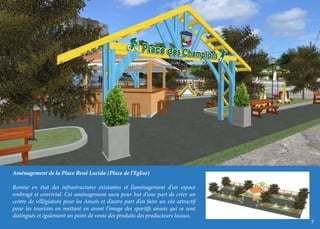 Aménagement de la Place René Lucida (Place de l’Eglise)
Remise en état des infrastructures existantes et l’aménagement d’un espace
ombragé et convivial. Cet aménagement aura pour but d’une part de créer un
centre de villégiature pour les Ansois et d’autre part d’en faire un site attractif
pour les touristes en mettant en avant l’image des sportifs ansois qui se sont
distingués et également un point de vente des produits des producteurs locaux.
7

 
