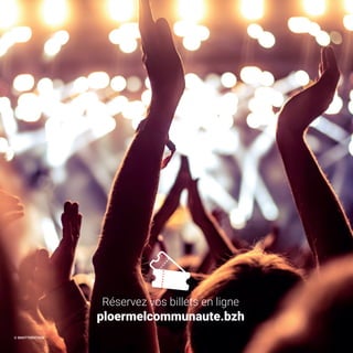 4
Réservez vos billets en ligne
ploermelcommunaute.bzh
© SHUTTERSTOCK
 