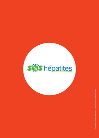 Conception
et
réalisation
graphiques
:
Christian
Scheibling
/
Guillaume
Philippe
L’élimination des hépatites virales nous concerne tous !
N’oublions pas les hépatites B et D (delta).
ne sais pas ! Je parle du dépistage et de la vaccination avec mon médecin.
Je vis avec ! Je réalise mon suivi médical régulièrement.
AVEC LE SOUTIEN DU COMITÉ DE PILOTAGE DES ÉTATS GÉNÉRAUX DE L’HÉPATITE B
 