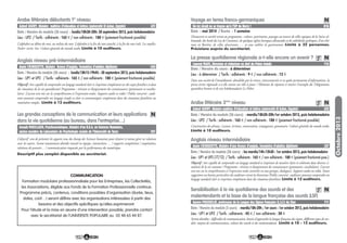 76
Les grandes conceptions de la communication et leurs applications
dans la vie quotidienne (au bureau, dans l’entreprise…)
L’objectif sera de présenter les apports issus du champ des Sciences humaines pour éclairer et mieux gérer ses relations
avec les autres. Seront notamment abordés travail en équipe, interactions … / rapports compétition / coopération,
relations de pouvoir… / communication impactée par la performance du numérique.
Descriptif plus complet disponible au secrétariat.
Joseph PARILLAUD, Psychosociologue, titulaire d’un D.E.A. en Sciences Humaines,
ancien membre du Laboratoire de Psychologie sociale de l’Université de Tours C01
N
COMMUNICATION
Formation modulaire professionnalisée pour les Entreprises, les Collectivités,
les Associations, éligible aux Fonds de la Formation Professionnelle continue.
Programme précis, contenus, conditions possibles d’organisation (durée, lieux,
dates, coût…) seront définis avec les organisations intéressées à partir des
besoins et des objectifs spécifiques qu’elles exprimeront.
Pour l’étude et la mise en œuvre d’une intervention possible, prendre contact
avec le secrétariat de l’UNIVERSITE POPULAIRE au 02 48 65 44 87.
Voyage en terres franco-germaniques
Date : mai 2014 / Durée : 1 semaine
Découverte et variété seront au programme : culture, patrimoine, paysages au travers de villes typiques de la Suisse al-
lemande, des bords du Lac de Constance, de quelques églises baroques allemandes et de cathédrales gothiques, d’un châ-
teau en Bavière, de villes alsaciennes, … et sans oublier la gastronomie. Limité à 25 personnes.
Précisions auprès du secrétariat.
Un tel circuit ne se trouve qu’à l’UP du Berry ! H16
N
La presse quotidienne régionale a-t-elle encore un avenir ?
Date / Horaire du cours : à déterminer
Lieu : à déterminer / Tarifs : adhérents : 9 € / non adhérents : 12 €
Dans une société de l'immédiateté, obnubilée par la vitesse, interconnectée et en quête permanente d'informations, la
presse écrite régionale a-t-elle encore un rôle à jouer ? Eléments de réponses à travers l'exemple du Télégramme,
quotidien breton et de son hebdomadaire Le Poher.
Laurent MARC, Directeur et rédacteur en chef du Poher hebdo T14
T N
Arabe littéraire 3ème
niveau
Date / Horaire du module (26 cours) : mardis/18h30-20h:1er octobre 2013, puis hebdomadaire
Lieu : UP2 / Tarifs : adhérents : 165 € / non adhérents : 180 € (paiement fractionné possible)
Construction des phrases. Lecture, écriture, conversation, conjugaison, grammaire. Culture générale du monde arabe.
Limité à 10 auditeurs.
Ashraf ASHRY, titulaire maîtrise d’éducation et lettres (université El Azhar, Egypte) L02
T N
Anglais niveau intermédiaire
Date / Horaire du module (26 cours) : les mardis/14h-15h30 : 1er octobre 2013, puis hebdomadaire
Lieu : UP1 et UP3 (17/12) / Tarifs : adhérents : 165 € / non adhérents : 180 € (paiement fractionné poss.)
Objectif : être capable de comprendre un langage standard et s’exprimer de manière claire et cohérente dans diverses si-
tuations de la vie courante / Programme : révision et élargissement des connaissances (grammaire, vocabulaire). L’accent
sera mis sur la compréhension et l’expression orales (activités en sous-groupes, dialogues). Supports audio ou vidéo. Toutes
suggestions ou besoins particuliers des auditeurs seront les bienvenus /Public concerné : auditeurs pouvant comprendre un
langage standard clair et s’exprimer simplement dans des situations familières. Limité à 12 auditeurs.
Annie CRINQUETTE, titulaire d’une licence d’anglais, formatrice d’adultes diplômée L07
Sensibilisation à la vie quotidienne des sourds et des
malentendants et la base de la langue française des sourds (LSF)
Date / Horaire du module (5 cours) : mardis/18h-20h ; 1er cours : 1er octobre 2013, puis hebdomadaire
Lieu : UP1 et UP3 / Tarifs : adhérents : 45 € / non adhérents : 50 €
Seront abordées : difficultés de communication, besoin d’apprendre la langue française des signes, différents types de sur-
dité, moyens de communication, culture des sourds et des malentendants. Limité à 10 - 15 auditeurs.
Aurore POUJOULAT, professeur de la Langue des Signes Française (L.S.F.) du Cher T11
T N
Anglais niveau pré-intermédiaire
Date / Horaire du module (26 cours) : lundis/18h15-19h45 : 30 septembre 2013, puis hebdomadaire
Lieu : UP1 et UP3 / Tarifs : adhérents : 165 € / non adhérents : 180 € (paiement fractionné possible)
Objectif : être capable de comprendre un langage standard clair et s’exprimer simplement sur des sujets familiers et dans
des situations de la vie quotidienne/ Programme : révision et élargissement des connaissances (grammaire et vocabu-
laire). L’accent sera mis sur la compréhension et l’expression orales. Supports audio et vidéo / Public concerné : audi-
teurs pouvant comprendre un langage simple et clair et communiquer simplement dans des situations familières ou
routinières simples. Limité à 12 auditeurs.
Annie CRINQUETTE, titulaire licence d’anglais, formatrice d’adultes diplômée L06
Arabe littéraire débutants 1er
niveau
Date / Horaire du module (26 cours) : lundis/18h30-20h: 30 septembre 2013, puis hebdomadaire
Lieu : UP2 / Tarifs : adhérents : 165 € / non adhérents : 180 € (paiement fractionné possible)
L’alphabet au début du mot, au milieu du mot. L’alphabet à la fin du mot attaché, à la fin du mot isolé. Les voyelles.
Parler- écrire- lire. Culture générale du monde arabe. Limité à 10 auditeurs.
Ashraf ASHRY, titulaire maîtrise d’éducation et lettres (université El Azhar, Egypte) L01
Octobre2013
 