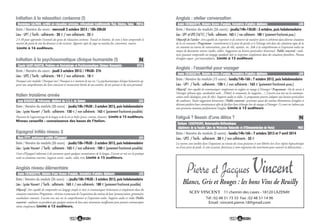 98
Initiation à la relaxation coréenne (1)
Date / Horaire du cours : mercredi 2 octobre 2013 / 18h-20h30
Lieu : UP1 / Tarifs : adhérents : 20 € / non adhérents : 25 €
2 h 30 pour apprendre l’essentiel des gestes de relaxation coréenne. Travail en binôme, de sorte à bien comprendre le
ressenti du point de vue du donneur et du receveur. Apporter tapis de yoga ou matelas fin, couverture, coussin.
Limité à 16 auditeurs.
Dominique SALMON, certifié en relaxation coréenne, réflexologie traditionnelle Thaï, Shiatsu, Tuina M01A
Anglais : atelier conversation
Date / Horaire du module (26 cours) : jeudis/14h-15h30 : 3 octobre, puis hebdomadaire
Lieu : UP1 et UP3 (14/11) / Tarifs : adhérents : 165 € / non adhérents : 180 € (paiement fractionné poss.)
Objectifs de l’atelier : être capable de s’exprimer et de converser de manière claire et cohérente dans diverses situations
de la vie courante / Programme : entraînement à la prise de parole et à l’échange oral dans des situations-types de la
vie courante au travers de conversations, jeux de rôle, saynètes, etc. Aide à la compréhension et l’expression orales au
moyen de documents sonores (audio, vidéo). Suggestions ou besoins particuliers bienvenus/ Public concerné : audi-
teurs pouvant comprendre un langage standard clair et s’exprimer simplement dans des situations familières. Niveau
d’anglais requis : pré-intermédiaire. Limité à 12 auditeurs
Annie CRINQUETTE, titulaire licence d’anglais, formatrice d’adultes diplômée L08
Anglais : l’essentiel pour voyager
Date / Horaire du module (15 cours) : lundis/14h-16h : 7 octobre 2013, puis hebdomadaire
Lieu : UP1 / Tarifs : adhérents : 150 € / non adhérents : 165 € (paiement fractionné poss.)
Objectif : être capable de communiquer simplement en anglais en voyage à l’étranger / Programme : kit de survie à
l’étranger (phrases-type, vocabulaire utile…/l’hôtel, le restaurant, les magasins…). L’accent sera mis sur la communi-
cation orale (dialogues, jeux de rôle). Supports audio et vidéo. Le programme pourra s’adapter aux besoins particuliers
des auditeurs. Toutes suggestions bienvenues / Public concerné : personnes ayant des notions élémentaires d’anglais et
désirant parfaire leurs connaissances afin de faciliter leurs échanges lors de voyages à l’étranger. Ce cours ne s’adresse pas
aux personnes maniant parfaitement l’anglais Limité à 12 auditeurs
Annie CRINQUETTE, titulaire licence d’anglais, formatrice d’adultes diplômée L09
Fatigué ? Besoin d’une détox ?
Date / Horaire du module (2 cours) : lundis/14h-16h : 7 octobre 2013 et 7 avril 2014
Lieu : UP2 / Tarifs : adhérents : 28 € / non adhérents : 35 €
Les toxines sont stockées dans l’organisme au niveau des tissus graisseux et sont libérées lors d’un régime hypocalorique
ou d’une perte de poids. A cette occasion, fournissez à votre organisme des nutriments pour soutenir la détoxication…
Barbara CHARPAGNE, Naturopathe-Réflexologue
(diplômée de la Faculté Libre de Médecine Naturelle et d’Ethnomédecine de Paris) M05
Initiation à la psychosomatique clinique humaniste (1)
Date / Horaire du cours : jeudi 3 octobre 2013 / 19h30- 21h
Lieu : UP2 / Tarifs : adhérents : 14 € / non adhérents : 18 €
Pourquoi cette maladie ? Pourquoi moi ? Pourquoi à ce moment de ma vie ? La psychosomatique clinique humaniste ap-
porte une compréhension des liens conscients et inconscients hérités de nos ancêtres, de nos parents et du vécu personnel.
Claude SAINT-MARTIN, Praticien en Kinésiologie et Psychosomatique Clinique Humaniste H11A
Italien troisième année
Date / Horaire du module (20 cours) : jeudis/18h-19h30 : 3 octobre 2013, puis hebdomadaire
Lieu : Lycée Vauvert / Tarifs : adhérents : 150 € / non adhérents : 165 € (paiement fractionné possible)
Poursuite de l’apprentissage de la langue et de la vie en Italie (presse, cinéma, chanson). Limité à 15 auditeurs.
Niveau conseillé : connaissance des bases de l’italien.
Jean REBUFFAT, Professeur, diplômé du C.I.L.S. de Sienne L03
Espagnol initiés niveau 3
Date / Horaire du module (26 cours) : jeudis/18h-19h30 : 3 octobre 2013, puis hebdomadaire
Lieu : Lycée Vauvert / Tarifs : adhérents : 165 € / non adhérents : 180 € (paiement fractionné possible)
Cours d’Espagnol s’adressant à des personnes ayant quelques connaissances de la langue. L’accent est mis sur la pratique
orale en situations concrètes. Supports variés : audio, vidéo, écrit. Limité à 15 auditeurs.
Rose SYTY, professeur certifié d’Espagnol L04
Anglais niveau élémentaire
Date / Horaire du module (26 cours) : : jeudis/18h-19h30 : 3 octobre 2013, puis hebdomadaire
Lieu : Lycée Vauvert / Tarifs : adhérents : 165 € / non adhérents : 180 € (paiement fractionné possible)
Objectif : être capable de comprendre un langage simple et clair et communiquer brièvement et simplement dans des
situations routinières /Programme : révision et poursuite de l’acquisition des notions de base (prononciation, grammaire,
vocabulaire courant). L’accent sera mis sur la compréhension et l’expression orales. Supports audio et vidéo /Public
concerné : auditeurs ne possédant que quelques notions de base mais néanmoins insuffisantes pour pouvoir communiquer
même simplement. Limité à 12 auditeurs.
Annie CRINQUETTE, titulaire d’une licence d’anglais, formatrice d’adultes diplômée L05
N
N
Pierre et Jacques VincentBlancs, Gris et Rouges : les bons Vins de Reuilly
SCEV VINCENT 11 chemin des caves - 18120 LAZENAY
Tél : 02 48 51 73 55 Fax : 02 48 51 14 96
Email : vincent.pierre.18@gmail.com
 