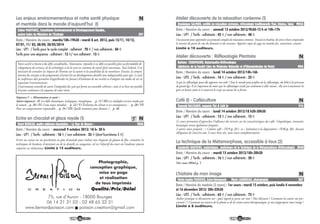 1110
Les enjeux environnementaux et notre santé physique
et mentale dans le monde d’aujourd’hui (I)
Date / Horaire du cours : mardis/18h-19h30 : mardi 8 oct. 2013, puis 12/11, 10/12,
07/01, 11/ 03, 08/04, 20/05/2014
Lieu : UP1 / Tarifs pour le cycle complet : adhérent : 70 € / non adhérents : 84 €
Tarifs pour une séquence : adhérent : 12 €/ non adhérent : 15 €
Esther MARTINEZ, Consultante Environnement et Développement Durable,
ancien Cadre du Ministère de l’Ecologie E01
N
Notre société se heurte à des défis considérables. Néanmoins, répondre à ces défis est possible grâce au formidable dé-
veloppement des sciences, de la technologie et de la mise en commun de savoir-faire ancestraux. Tout d’abord, il est
nécessaire de connaître les impacts de l’homme sur la nature et les possibilités de les minimiser. Ensuite, la compré-
hension des concepts et des programmes d’action liés au développement durable sont indispensables pour agir. Le cycle
de conférences doit permettre d’appréhender les facteurs d’évolution de nos sociétés et d’adapter nos modes de vie en
respectant l’environnement.
L’intervenante conseille de suivre l’intégralité du cycle qui forme un ensemble cohérent ; mais il est bien sûr possible
d’assister seulement à la séquence de votre choix.
Séquence I : « Alimentation et santé »
Autres séquences : II) Les défis climatiques, écologiques, énergétiques… p. 15 / III) Les multiples services rendus par
la nature…p. 20 / IV) L’eau enjeu mondial… p. 22 / V) Évolution du climat et ses conséquences… p. 28 / VI)
Pour un comportement responsable… p. 34 / VII) Quelle économie pour demain ?... p. 36
Ecrire en chocolat et glace royale (1)
Date / Horaire du cours : mercredi 9 octobre 2013/ 18 h- 20 h
Lieu : UP1 / Tarifs : adhérents : 18 € / non adhérents : 25 € (dont fournitures 5 €)
Ecrire au cornet sur un parchemin en pâte d’amande pour réaliser une étiquette de gâteau de fête, connaître les
techniques de bordures d’entremets ou de la dentelle en nougatine, tel est l’objectif du cours où l’auditeur pourra
emporter ses réalisations. Limité à 15 auditeurs.
Henri BUREAU, maître pâtissier-chocolatier, « La Tour de Beurre » T09A
T N
Atelier découverte de la relaxation coréenne (1)
Date / Horaire du cours : samedi 12 octobre 2013/9h30-12 h et 14h-17h
Lieu : UP1 / Tarifs : adhérents : 42 € / non adhérents : 48 €
Une journée pour apprendre un protocole complet de relaxation coréenne.Travail en binôme, de sorte à bien comprendre
le ressenti du point de vue du donneur et du receveur. Apporter tapis de yoga ou matelas fin, couverture, coussin.
Limité à 10 auditeurs.
Dominique SALMON, certifié en relaxation coréenne, réflexologie traditionnelle Thaï, Shiatsu, Tuina M02A
Atelier découverte : Réflexologie Plantaire
Date / Horaire du cours : lundi 14 octobre 2013/14h-16h
Lieu : UP2 / Tarifs : adhérents : 16 € / non adhérents : 22 €
A qui la réflexologie peut-elle apporter son aide ? Tout le monde peut profiter de la réflexologie, du bébé à la personne
de grand âge. Il est important de noter que la réflexologie n’aide pas seulement à aller mieux : elle sert à maintenir les
gens en bonne santé et à conserver le corps au mieux de sa forme.
Barbara CHARPAGNE, Naturopathe-Réflexologue
(diplômée de la Faculté Libre de Médecine Naturelle et d’Ethnomédecine de Paris) M06
N
Café (I) - Caféiculture
Date / Horaire du cours : lundi 14 octobre 2013/18 h30-20h30
Lieu : UP1 / Tarifs : adhérents : 12 € / non adhérents : 15 €
Ce cours permettra d’approcher l’influence des terroirs sur les caractéristiques des cafés. Géopolitique, économie,
botanique seront également évoquées.
2 autres cours proposés : « Culture café » (V15 p. 22 ) et « Initiation à la dégustation » (V16 p. 33). Aucune
obligation de s’inscrire aux 3 cours bien sûr, mais cours complémentaires.
Raynald BALIGAND, magasin Thé & Café In V14
La technique de la Métamorphose, accessible à tous (2)
Date / Horaire du cours : mardi 15 octobre 2013/18h-20h30
Lieu : UP1 / Tarifs : adhérents : 16 € / non adhérents : 20 €
Voir cours H04A p. 5
Annabelle BASTIERE, sophrologue, praticienne de la Technique de la Métamorphose (Réflexologie) H04B
N
L’histoire de mon image
Date / Horaire du module (3 cours) : 1er cours : mardi 15 octobre, puis lundis 4 novembre
et 16 décembre 2013/ 20h-22h30
Lieu : UP2 / Tarifs : adhérents : 65 € / non adhérents : 75 €
Atelier pratique et découverte sur : quel regard je porte sur moi ? Mes blessures / Comment les autres me per-
çoivent ? / Comment au travers de la photo et de la vision astro-thérapeutique, je me réapproprie mon image ?
Limité à 8 auditeurs.
Marie-Sophie PERRIER, Astro-thérapeute Marie LANDREAU, photographe H07
N
75, rue d’Auron - 18000 Bourges
06 14 21 31 03 - 02 48 65 32 31
www.bernardpoisson.com n poisson.creation@gmail.com
Photographie,
conception graphique,
mise en page
et réalisation
de tous imprimés
Qualité/Prix/Délai
 