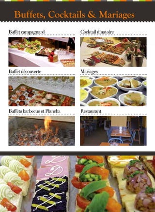 Buffets, Cocktails & Mariages
Buffet campagnard

Cocktail dinatoire

Buffet découverte

Mariages

Buffets barbecue et Plancha

Restaurant

13

 