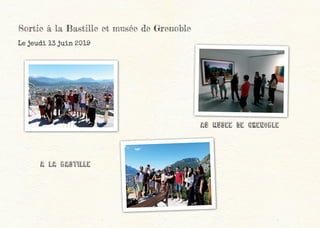 Sortie à la Bastille et musée de Grenoble
Le jeudi 13 juin 2019
A la bastille
AU musee de grenoble
 