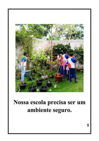 5
Nossa escola precisa ser um
ambiente seguro.
 