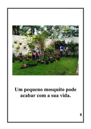 8
Um pequeno mosquito pode
acabar com a sua vida.
 
