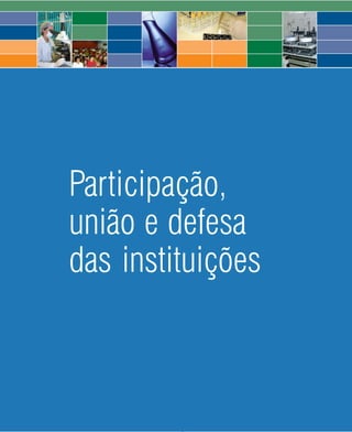Participação,
união e defesa
das instituições



        52   2008
 