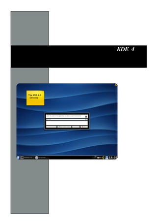 KDE 4
 
