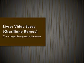 3°A – Língua Portuguesa e Literatura
 