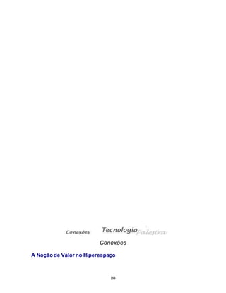 184
Conexões
A Noção de Valor no Hiperespaço
 