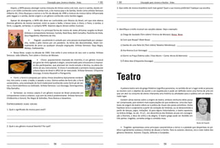 58 59
Educação para Jovens e Adultos - Artes Educação para Jovens e Adultos - Artes
3. Que estilo de música brasileira você mais gosta? Qual a sua música preferida? Explique sua escolha.
_____________________________________________________________________________________
_____________________________________________________________________________________
_____________________________________________________________________________________
4. Identifique o estilo musical nas canções abaixo. Veja o exemplo:
a) Chega de Saudade (Tom Jobim/ Vinicius de Moraes): Bossa Nova
b) Com que Roupa? (Noel Rosa): _______________________________________________________
c) Samba de uma Nota Só (Tom Jobim/ Newton Mendonça):_________________________________
d) Asa Branca (Luiz Gonzaga): __________________________________________________________
e) Dormi na Praça (Fatima Leão / Elias Muniz – Canta: Bruno & Marrone): ______________________
f) Ô Abre Alas (Chiquinha Gonzaga): _____________________________________________________
Teatro
A palavra teatro vem do grego théatron (significa panorama, no sentido de ser o lugar onde as pessoas
se reúnem com o objetivo de assistir a um espetáculo) e pode ser definido como uma forma de arte em
que um ator ou conjunto de atores interpreta uma história ou atividades para o público em um determi-
nado lugar.
Existem várias teorias sobre a origem do teatro, embora nenhuma delas possa
ser comprovada, pois existem mais especulações do que evidencias. Uma das hipó-
teses da origem do teatro refere-se à prática de rituais dos povos primitivos. Outra
hipótese seria o surgimento a partir da contação de histórias, ou se desenvolvido a
partir de danças, jogos, imitações. Já para alguns historiadores, o teatro apareceu
na Grécia Antiga, no séc. IV a.C., em decorrência dos festivais anuais em consagra-
ção a Dionísio, o deus do vinho e da alegria. O teatro grego pode ser dividido em
três partes: tragédia, comédia antiga e comédia nova.
•	 Tragédia: apresentava como principais características o terror e a piedade que despertava no pú-
blico e geralmente contava a história de deuses e heróis. Para os autores clássicos, era o mais nobre dos
gêneros literários. Autores: Ésquilo, Sófocles e Eurípedes.
Busto de Ésquilo
Depois, a MPB passou abranger outras misturas de ritmos como a do rock, soul e o samba, dando ori-
gem a um estilo conhecido como samba-rock, a do música pop e do Samba, tendo como artistas famosos
Gilberto Gil, Chico Buarque e outros e no fim da década de 1990 a mistura da música latina influenciada
pelo reggae e o samba, dando origem a um gênero conhecido como Samba reggae.
Apesar de abrangente, a MPB não deve ser confundida com Música do Brasil, em que esta abarca
diversos gêneros da música nacional, entre os quais o baião, a bossa nova, o choro, o frevo, o samba, o
forró, o pagode, sertanejo, e a própria MPB. Vejamos alguns desses estilos musicais:
•	 Samba: é a principal forma de música de raízes africanas surgida no Brasil.
Artistas e compositores famosos: Cartola, Noel Rosa, Beth Carvalho, Paulinho da Viola,
Zeca Pagodinho, Martinho da Vila.
•	 Pagode: usualmente é cantado por uma pessoa acompanhada por cavaqui-
nho, violão e pelo menos por um pandeiro. As letras são descontraídas, falam nor-
malmente de amor ou qualquer situação engraçada. Artistas famosos: Raça Negra,
Molejo, Exaltasamba.
•	 Bossa Nova: surgiu na década de 1960. Este estilo é uma mistura do Jazz com o samba. Artistas
famosos: João Gilberto, Tom Jobim e Vinícius de Moraes.
•	 Choro: popularmente chamado de chorinho, é um gênero musical
em geral de ritmo agitado e alegre, caracterizado pelo virtuosismo e improvi-
so dos participantes, que precisam ter muito estudo e técnica, ou pleno do-
mínio de seu instrumento. O choro é considerado a primeira música popular
urbana típica do Brasil e difícil de ser executado. Artistas famosos: Chiquinha
Gonzaga, Ernesto Nazareth e Pixinguinha.
•	 Forró: o forró é composto por vários ritmos brasileiros tipicamente nordesti-
nos, tais como: o xote, o baião, o xaxado, e coco. Outros estilos de forró são: o forró
universitário, uma revisitação do forró tradicional (conhecido como forró pé-de-ser-
ra) e o forró eletrônico ou estilizado. Artistas famosos: Luiz Gonzaga, Dominguinhos,
Elba Ramalho.
•	 Sertanejo: ou música caipira é um gênero musical do Brasil produzido por
compositores rurais e urbanos, cujo som da viola é predominante. Artistas famosos:
Chitãozinho e Xororó, Rio Negro & Solimões, Pena Branca e Xavantino.
Expressando suas ideias
1. Qual o significado da música para você?
_____________________________________________________________________________________
_____________________________________________________________________________________
_____________________________________________________________________________________
2. Qual o seu gênero musical favorito? Por quê?
_____________________________________________________________________________________
_____________________________________________________________________________________
 