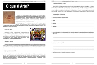 2 3
Educação para Jovens e Adultos - Artes Educação para Jovens e Adultos - Artes
	 O que é Arte?
A arte é uma manifestação do espírito humano, uma forma de expres-
sar suas emoções, sua história e sua cultura através de valores estéticos,
como beleza, harmonia, equilíbrio; podendo ser representada através de
várias formas, como por exemplo, na música, na escultura, na pintura, na
literatura etc. Pode ser vista ou percebida pelo homem de três maneiras:
visualizadas, ouvidas ou mistas (audiovisuais).
A arte surgiu há milhares de anos quando o ser humano começou a
expressar sua maneira de ver e sentir o mundo; com o tempo foi evoluindo
e ocupando um espaço cada vez mais importante na sociedade. Tomemos como exemplo, a música. Você
já imaginou o mundo sem música?
Quem faz arte?
Chamamos de artista a todos aqueles que fazem arte, com
o uso da criatividade aliada à fantasia e à inspiração. O homem
cria a arte como meio de vida, seja para mostrar ao mundo o que
pensa, suas crenças (ou as de outros), para estimular e distrair
a si mesmo e aos outros ou ainda apenas para explorar novas
formas de olhar e interpretar objetos e cenas.
Artesão x Artista
Podemosconsiderarartesãoàquelequegeralmentetrabalhaporcontaprópriaeproduzobjetosperten-
centesàculturapopular.Jáoartistaéaquelequetemacapacidadedemostrar,detraduziretransmitiromundo
queorodeiaeassensaçõesqueestelheprovoca.Masnadaimpedequeumartesãosejatambémumartista.
Por que estudar arte?
A arte nos ajuda a ver o mundo de uma forma mais detalhada, com um olhar mais atento para tudo
que nos rodeia, desenvolvendo nossa sensibilidade para percebermos a vida com mais profundidade.
Quanto mais nos envolvemos com a arte, mais desenvolvemos o nosso potencial para expressar o que
sentimos e pensamos; passamos a compreender melhor os fatos que acontecem à nossa volta. A arte
conta a própria evolução humana.
Como entendemos a arte?
O que vemos quando admiramos uma produção artística depende da nossa experiência e conheci-
mentos, da nossa disposição no momento, da nossa imaginação, da intenção do artista; é fundamental
abandonar preconceitos perante uma obra de arte, para o seu melhor entendimento. Captamos melhor o
sentido do que o artista quis expressar quando a arte produzida consegue nos afetar, quando a relaciona-
mos com algo  comum a nós, ou seja, quando existe uma troca entre o espectador e o objeto observado.
Expressando suas ideias
1. Usando suas próprias palavras, defina:
a)	 Arte:______________________________________________________________________________
b)	 Artista:____________________________________________________________________________
c)	 Artesão:___________________________________________________________________________
2. Qual a importância de se estudar arte? Você concorda que a arte é importante para a vida das pessoas?
Por quê?
__________________________________________________________________________________
__________________________________________________________________________________
__________________________________________________________________________________
3. Como você entende a arte?
__________________________________________________________________________________
__________________________________________________________________________________
__________________________________________________________________________________
4. Você concorda com a diferença entre artista e artesão?
__________________________________________________________________________________
__________________________________________________________________________________
__________________________________________________________________________________
 