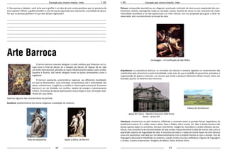 42 43
Educação para Jovens e Adultos - Artes Educação para Jovens e Adultos - Artes
3. Para pensar e debater: você acha que o grafite é um tipo de arte contemporânea que se aproxima da
arte rupestre? Afinal, o grafite também é uma forma de expressão que representa a sociedade da época.
Por que as pessoas grafitam? O que elas deixam registrado?
_____________________________________________________________________________________
_____________________________________________________________________________________
_____________________________________________________________________________________
_____________________________________________________________________________________
_____________________________________________________________________________________
_____________________________________________________________________________________
_____________________________________________________________________________________
Arte Barroca
O termo barroco costuma designar o estilo artístico que floresceu na Eu-
ropa entre o final do Século 16 e meados do Século 18. Apesar de ter sido
um estilo internacional, percebe-se maior influência entre países como a Itália,
Espanha e Áustria, não tendo atingido muito os países protestantes como a
Inglaterra.
O barroco apresenta características regionais nas diferentes localidades
em que se desenvolveu. Suas principais características são a teatralidade das
obras, o dinamismo, a urgência, o conflito e o forte apelo emocional. O homem
barroco é um ser dividido, em conflito, repleto de energia e extremamente
místico. Os artistas da época expressavam essa energia e suas convicções espi-
rituais em suas obras.
Vejamos algumas das características do período:
Escultura: predominância dos temas religiosos e exaltação do realismo.
Pintura: composição assimétrica, em diagonal; acentuado contraste de claro-escuro (expressão dos sen-
timentos); realista, abrangendo todas as camadas sociais; escolha de cenas no seu momento de maior
intensidade dramática; a luz não aparece por um meio natural, mas sim projetada para guiar o olhar do
observador até o acontecimento principal da obra.
Caravaggio – A Crucificação de São Pedro
Arquitetura: na arquitetura barroca, os conceitos de volume e simetria vigentes no renascimento são
substituídos pelo dinamismo e pela teatralidade, onde mais do que a exatidão da geometria, prevalece a
superposição de planos e volumes, um recurso que tende a produzir diferentes efeitos visuais, tanto nas
fachadas quanto no desenho dos interiores.
Literatura: caracterizou-se pelo dualismo, refletindo o contraste entre as grandes forças reguladoras da
existência humana: fé x razão; corpo x alma; Deus x Diabo; vida x morte, etc. Mas o artista barroco não
deseja apenas expor os contrários, ele quer conciliá-los, integrá-los. Considera o caráter efêmero da exis-
tência; essa consciência da transitoriedade da vida conduz frequentemente à idéia de morte, tida como a
expressão máxima da fugacidade da vida. A incerteza da vida e o medo da morte fazem da arte barroca
uma arte pessimista, marcada por um desencantamento com o próprio homem e com o mundo. Uso de
linguagem rebuscada e trabalhada ao extremo, usando muitos recursos estilísticos e figuras de linguagem
e sintaxe. Autores importantes: Gregório de Matos, Padre Antônio Vieira.Obra de Aleijadinho Apolo e Dafne, de Bernini
Palácio de Schonbrunn
Igreja de Il Gesú - Vignola y Giacomo della Porta
Roma - século XVI
 