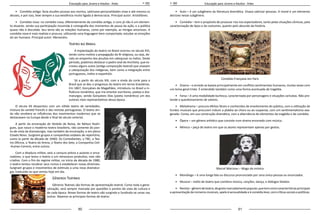 60 61
Educação para Jovens e Adultos - Artes Educação para Jovens e Adultos - Artes
•	 Comédia antiga: fazia alusões jocosas aos mortos, satirizava personalidades vivas e até mesmo os
deuses, e por isso, teve sempre a sua existência muito ligada à democracia. Principal autor: Aristófanes.
•	 Comédia nova: na comédia nova, diferentemente da comédia antiga, o coro já não é um elemen-
to atuante, sendo sua participação resumida à coreografia dos momentos de pausa da ação, e a política
quase não é discutida. Seu tema são as relações humanas, como por exemplo, as intrigas amorosas. A
comédia nova é mais realista e procura, utilizando uma linguagem bem comportada, estudar as emoções
do ser humano. Principal autor: Menandro.
Teatro no Brasil
A implantação do teatro no Brasil ocorreu no século XVI,
tendo como motivo a propagação da fé religiosa, ou seja, de-
vido ao empenho dos jesuítas em catequizar os índios. Deste
período, podemos destacar o padre José de Anchieta, que es-
creveu alguns autos (antiga composição teatral) que visavam
a catequização dos indígenas, bem como a integração entre
portugueses, índios e espanhóis.
Só a partir do século XIX, com a vinda da corte para o
Brasil que se deu o progresso do teatro em terras brasileiras.
Em 1867, Gonçalves de Magalhães, introduziu no Brasil a in-
fluência romântica, que iria orientar escritores, poetas e dra-
maturgos, sendo Gonçalves Dias (poeta romântico) um dos
autores mais representativos dessa época.
O século XX despontou com um sólido teatro de variedades,
mistura do varieté francês e das revistas portuguesas. O teatro ain-
da não recebera as influências dos movimentos modernos que se
destacavam na Europa desde o final do século anterior.
A partir da encenação de Vestido de Noiva, de Nélson Rodri-
gues, que nasce o moderno teatro brasileiro, não somente do pon-
to-de-vista da dramaturgia, mas também da encenação, e em pleno
Estado Novo. Surgiram grupos e companhias estáveis de repertório,
como (a partir da década de 1940): Os Comediantes, o TBC, o Tea-
tro Oficina, o Teatro de Arena, o Teatro dos Sete, a Companhia Celi-
-Autran-Carrero, entre outros.
Com a ditadura militar, veio a censura prévia a autores e ence-
nadores, o que levou o teatro a um retrocesso produtivo, mas não
criativo. Com o fim do regime militar, no início da década de 1980,
o teatro tentou recobrar seus rumos e estabelecer novas diretrizes.
Surgiram grupos e movimentos de estímulo a uma nova dramatur-
gia, traduzida no que vemos hoje em dia.
Gêneros Teatrais
Gêneros Teatrais são formas de apresentação teatral. Como toda a gene-
ralização, será sempre marcada por questões e pontos de vista de cultura e
de cada época. Novas formas de teatro vão surgindo e fundindo-se umas nas
outras. Vejamos as principais formas de teatro:
•	 Auto – é um subgênero da literatura dramática. Visava satirizar pessoas. A moral é um elemento
decisivo nesse subgênero.	
•	 Comédia – tem o propósito de provocar riso nos espectadores, tanto pelas situações cômicas, pela
caracterização de tipos e de costumes, quanto pelo absurdo da história.
Comédie-Française em Paris
•	 Drama – o enredo se baseia principalmente em conflitos sentimentais humanos, muitas vezes com
um tema geral triste. É entendido também como uma forma acentuada de tragédia.	
•	 Farsa – é uma modalidade burlesca, caracterizada por personagens e situações caricatas. Não pre-
tende o questionamento de valores.
•	 Melodrama – procura efeitos fáceis e conhecidos de envolvimento do público, com a utilização de
fundos musicais que procuram induzir a platéia ao choro ou ao suspense, com um sentimentalismo exa-
gerado. Conta, em sua construção dramática, com a alternância de elementos da tragédia e da comédia.
•	 Ópera – um gênero artístico que consiste num drama encenado com música.
•	 Mímica – peça de teatro em que os atores representam apenas por gestos.
Marcel Marceau – Mago da mímica
•	 Monólogo – é uma longa fala ou discurso pronunciado por uma única pessoa ou enunciador.
•	 Musical – estilo de teatro que combina música, canções, dança, e diálogos falados.
•	 Revista–gênerodeteatro,degostomarcadamentepopular,quetemcomocaracterísticasprincipais
aapresentaçãodenúmerosmusicais,apelo àsensualidadeeàcomédia leve,comcríticassociais epolíticas.
 